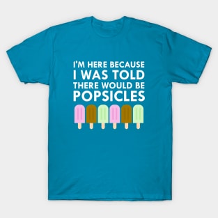 I Was Told There Would Be Popsicles T-Shirt